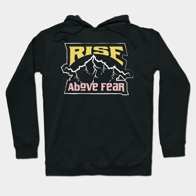 Rise Above Fear Adventure Hoodie by T-Shirt Attires